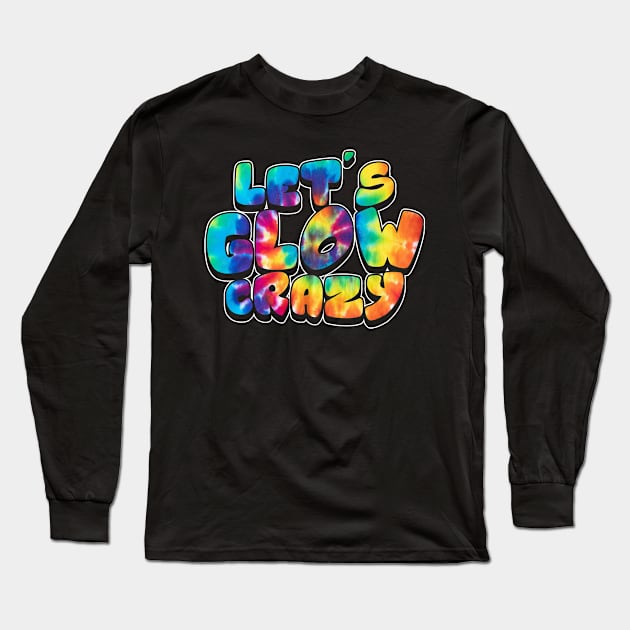 Let's Glow Crazy Glow Party 80s Retro Costume Party Lover Long Sleeve T-Shirt by peskyrubeus